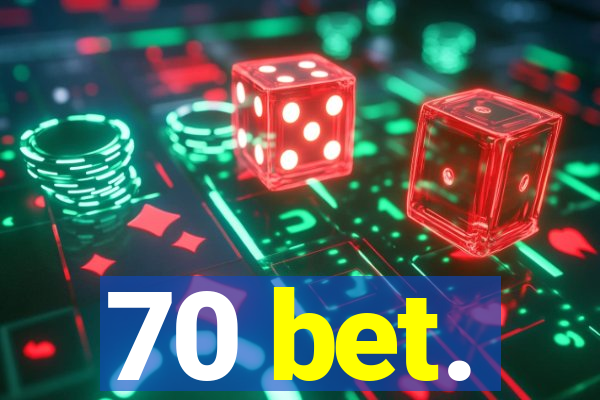 70 bet.